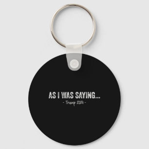 Trump As I Was Saying Trump His Speech Trump Vance Keychain