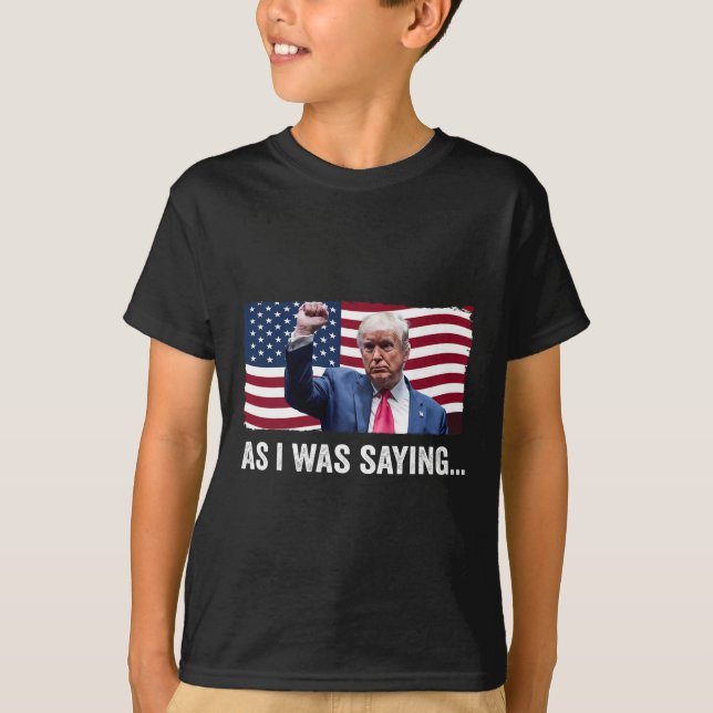 Trump As I Was Saying Trump His Speech Trump Vance T-Shirt (Front)