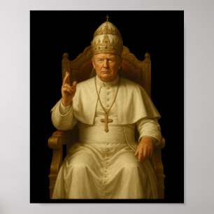 Trump As Vatican Church Pope Funny Pope Trump Poster