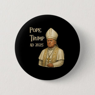 Trump As Vatican Church Pope - Pope Trump A.d. 202 Button