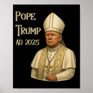 Trump As Vatican Church Pope - Pope Trump A.d. 202 Poster