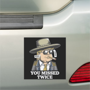 Trump Assassination Attempt Trump 2024 You Missed Car Magnet