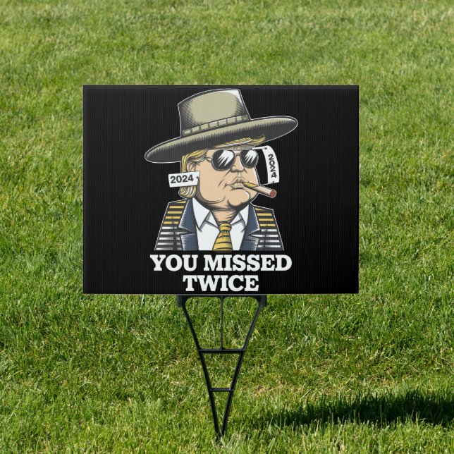 Trump Assassination Attempt Trump 2024 You Missed  Sign (Insitu)