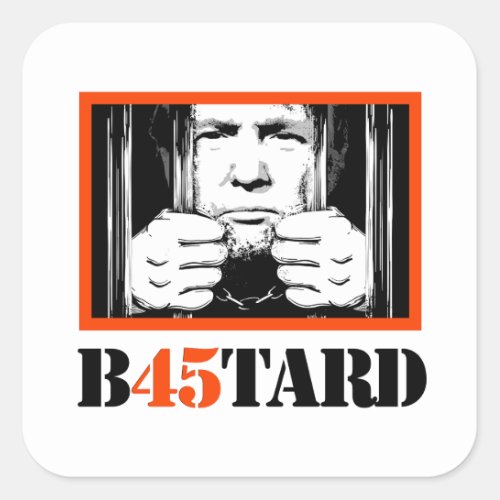 Trump B45tard Square Sticker