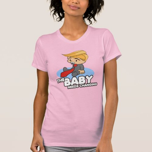 TRUMP BABY NEEDS CHANGING T_Shirt