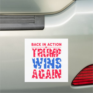 Trump - Back in Action Trump Wins Again Car Magnet