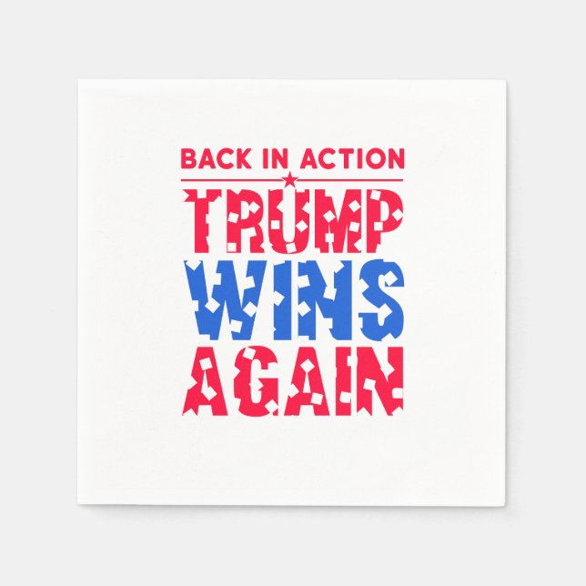 Trump - Back in Action Trump Wins Again Napkins (Front)