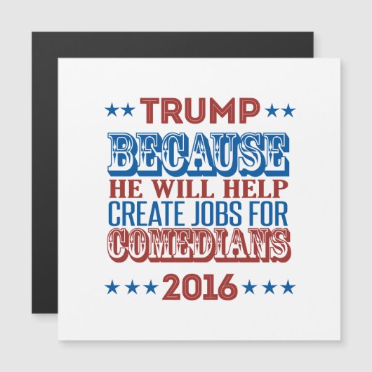 Trump Because - He will help create jobs (Front/Back)