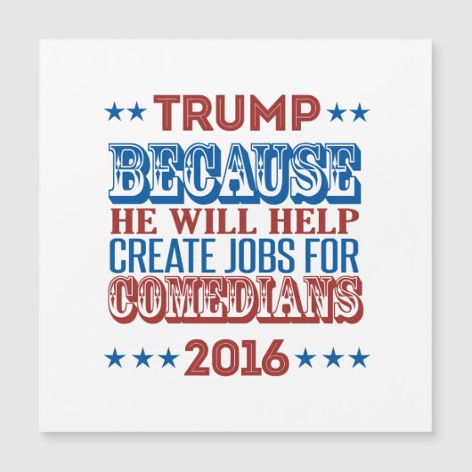 Trump Because - He will help create jobs (Front)