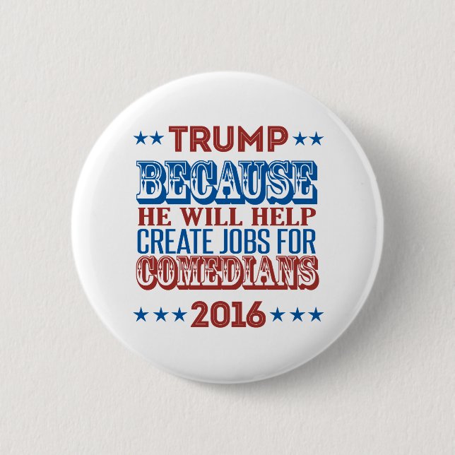 Trump Because - He will help create jobs Pinback Button (Front)