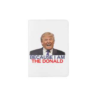 Trump, because I am the Donald Passport Holder