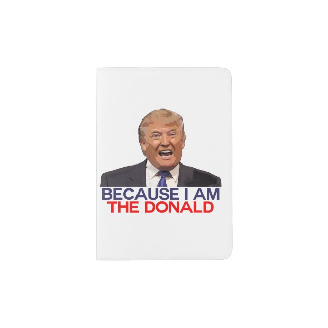 Trump, because I am the Donald Passport Holder (Front)