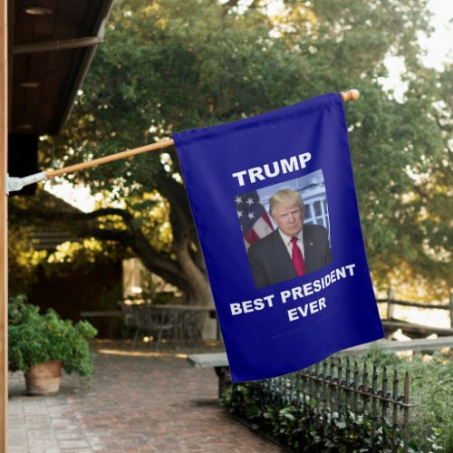 Trump _ Best President Ever House Flag