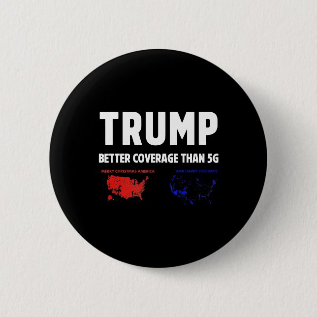 Trump Better Coverage Politics Funny  Button (Front)