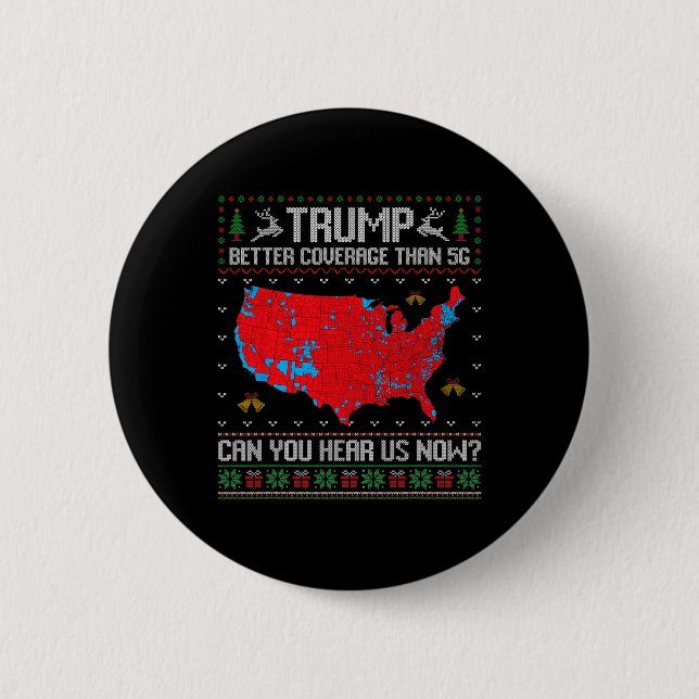 Trump Better Coverage Than 5g Can You Hear Us Now  Button (Front)