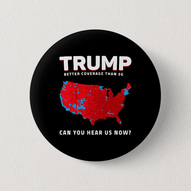 Trump Better Coverage Than 5g Can You Hear Us Now  Button (Front)