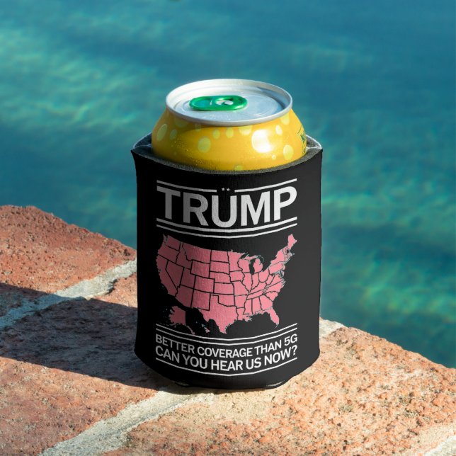 Trump Better Coverage Than 5G Can You Hear us Now? Can Cooler (In Situ Pool)