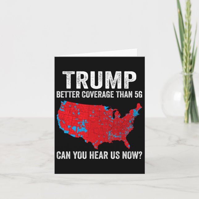 Trump Better Coverage Than 5g Can You Hear Us Now  Card (Front)