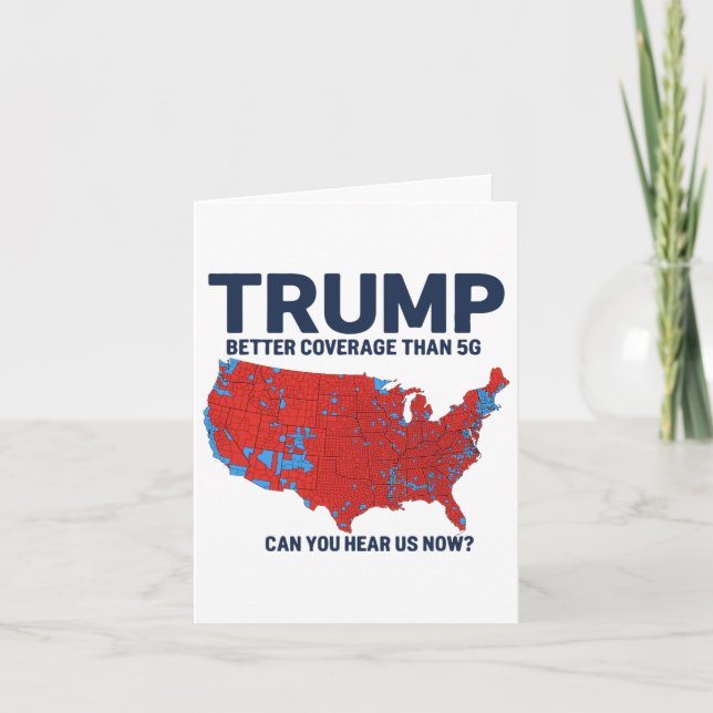 Trump Better Coverage Than 5g Can You Hear Us Now  Card (Front)