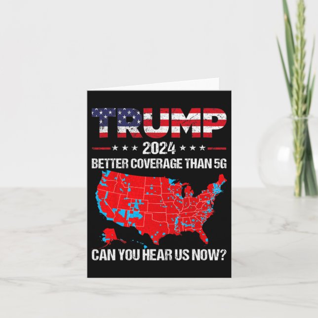 Trump Better Coverage Than 5g Can You Hear Us Now  Card (Front)