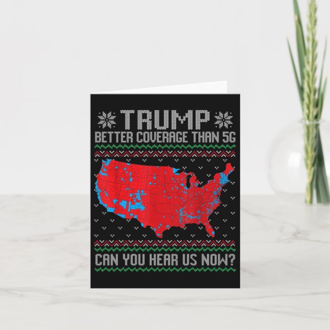 Trump Better Coverage Than 5g Can You Hear Us Now  Card (Front)