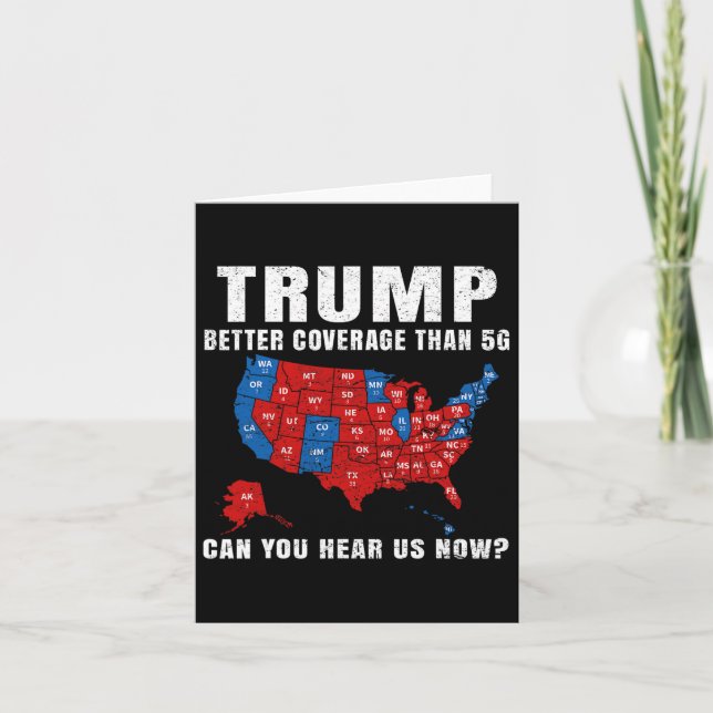 Trump Better Coverage Than 5g Can You Hear Us Now  Card (Front)