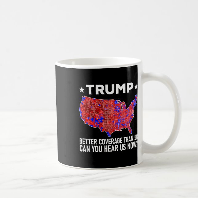 Trump Better Coverage Than 5g Can You Hear Us Now  Coffee Mug (Right)