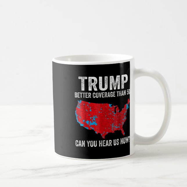 Trump Better Coverage Than 5g Can You Hear Us Now  Coffee Mug (Right)