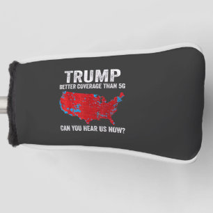 Trump Better Coverage Than 5G Can You Hear Us Now Golf Head Cover