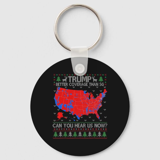 Trump Better Coverage Than 5g Can You Hear Us Now  Keychain (Front)
