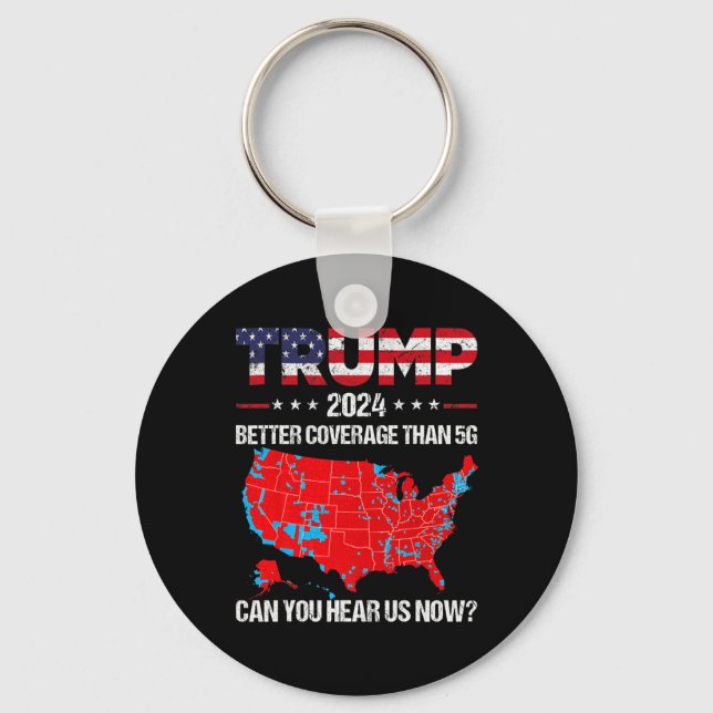 Trump Better Coverage Than 5g Can You Hear Us Now  Keychain (Front)