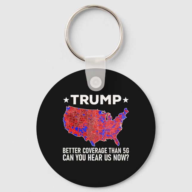 Trump Better Coverage Than 5g Can You Hear Us Now  Keychain (Front)