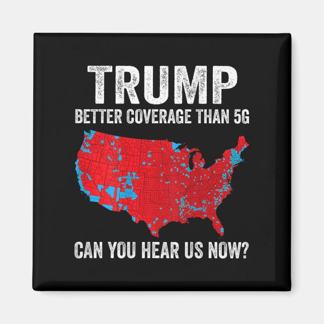 Trump Better Coverage Than 5g Can You Hear Us Now  Magnet (Front)