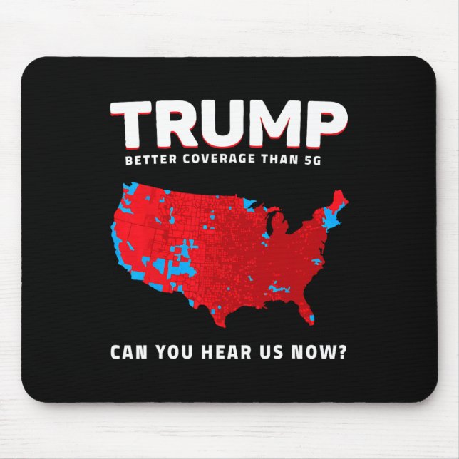 Trump Better Coverage Than 5g Can You Hear Us Now  Mouse Pad (Front)