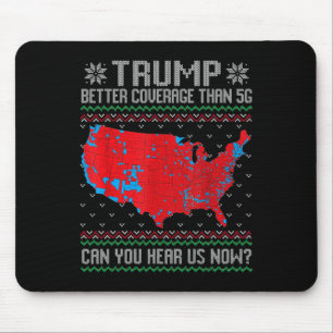 Trump Better Coverage Than 5g Can You Hear Us Now  Mouse Pad