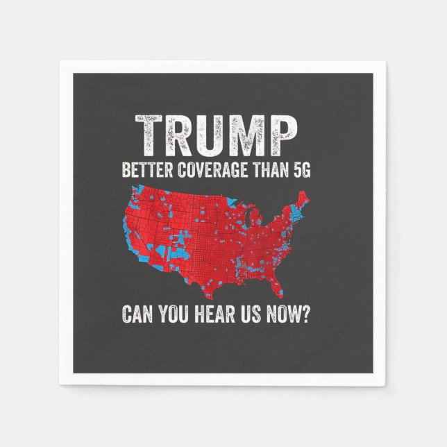 Trump Better Coverage Than 5G Can You Hear Us Now Napkins (Front)