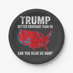 Trump Better Coverage Than 5G Can You Hear Us Now Paper Plates