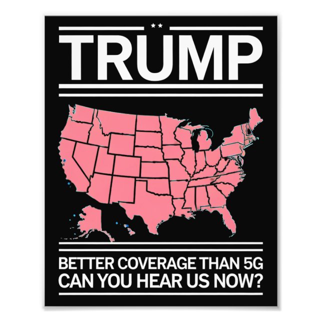 Trump Better Coverage Than 5G Can You Hear us Now? Photo Print (Front)