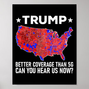 Trump Better Coverage Than 5g Can You Hear Us Now Poster