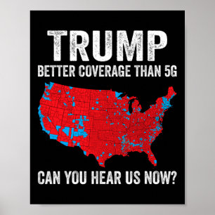 Trump Better Coverage Than 5g Can You Hear Us Now Poster