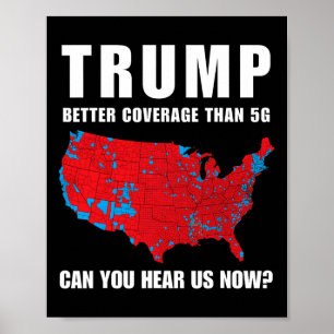 Trump Better Coverage Than 5g Can You Hear Us Now  Poster