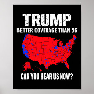 Trump Better Coverage Than 5g Can You Hear Us Now Poster