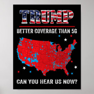 Trump Better Coverage Than 5g Can You Hear Us Now Poster
