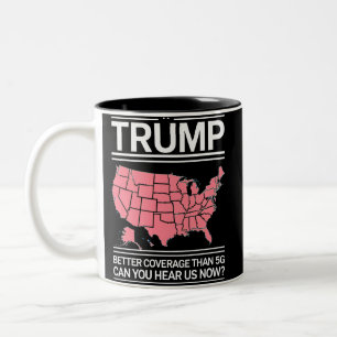 Trump Better Coverage Than 5G Can You Hear us Now? Two-Tone Coffee Mug