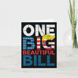 Trump Big Bill One Big Beautiful Bill Funny Politi Card