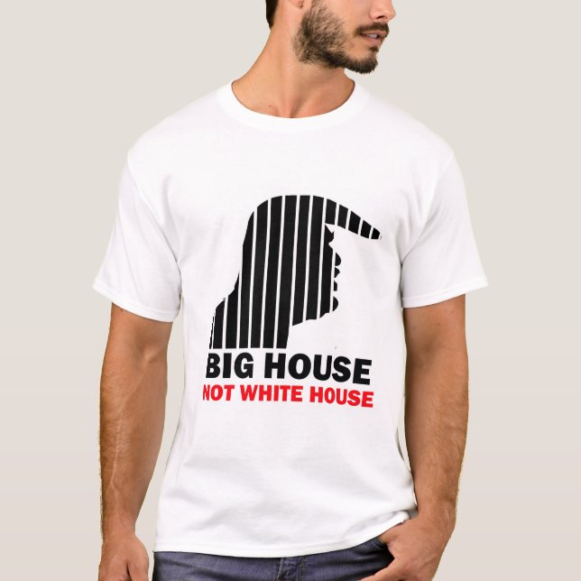 Trump Big House Not White House T-Shirt (Front)