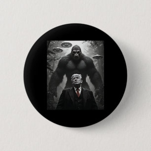 Trump Bigfoot Ufo Alien Encounter Visitation Consp Button