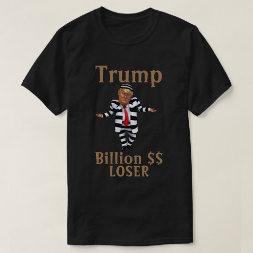 Trump Billion  LOSER T_Shirt