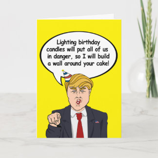 Trump Birthday Card - Build a wall around your cak