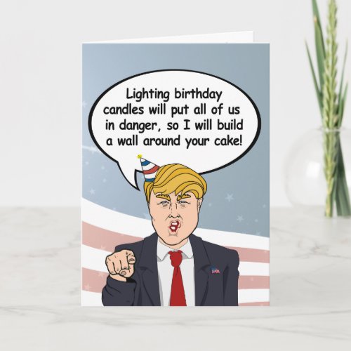 Trump Birthday Card _ Build a wall around your cak